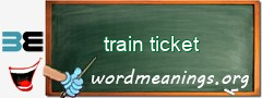 WordMeaning blackboard for train ticket